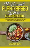 The Essential Plant Based Diet Cookbook