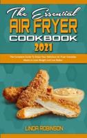 The Essential Air Fryer Cookbook 2021