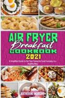 Air Fryer Breakfast Cookbook 2021