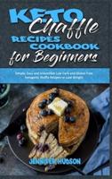 Keto Chaffle Recipes Cookbook for Beginners