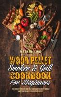 Wood Pellet Smoker and Grill Cookbook for Beginners