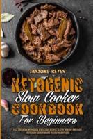 Ketogenic Slow Cooker Cookbook For Beginners