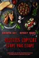 Recettes Copycat Étape Par Étape: Le Guide Essentiel, Étape Par Étape, Pour Réaliser Vos Recettes De Restaurant Préférées À La Maison Avec Votre Famille (Step-By-Step Copycat Recipes) (French Version)