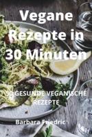 Vegane Rezepte in 30 Minuten