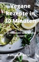 Vegane Rezepte in 30 Minuten