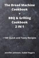 The Bread Machine Cookbook + BBQ & Grilling Cookbook 2 IN 1