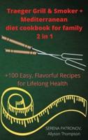 Traeger Grill & Smoker + Mediterranean Diet Cookbook for Family