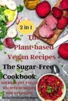 The Plant-Based Vegan Recipes + The Sugar-Free Cookbook