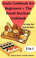 Sushi Cookbook for Beginners + The Bread Machine Cookbook