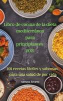 Libro de cocina de la dieta  mediterránea para  principiantes 2021