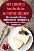 Das komplette Kochbuch  der Mittelmeerdiät 2021