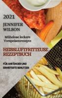 Heißluftfritteuse Rezeptbuch 2021 (German Edition of Air Fryer Recipes 2021)