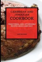 CARIBBEAN AND JAMAICAN COOKBOOK: TRADITIONAL AND AFFORDABLE RECIPES  QUICK AND EASY