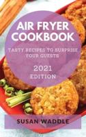 AIR FRYER COOKBOOK 2021 : AFFORDABLE AND MOUTH-WATERING RECIPES TO  BECOME MORE ENERGETIC