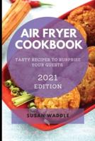 Air Fryer Cookbook 2021 Edition