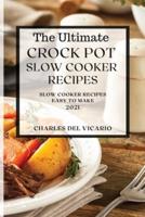 THE ULTIMATE CROCK POT SLOW COOKER RECIPES 2021: SLOW COOKER RECIPES EASY TO MAKE