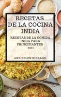 Recetas De La Cocina India 2021 (Indian Cookbook Spanish Edition)