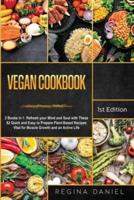 Vegan Cookbook: 2 Books in 1: Refresh your Mind and Soul with These 82 Quick and Easy to Prepare Plant-Based Recipes Vital for Muscle Growth and an Active Life