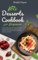 Keto Desserts Cookbook for Beginners
