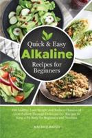 Quick And Easy Alkaline Recipes for Beginners