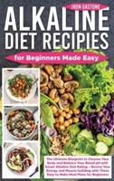 Alkaline Diet Recipes for Beginners Made Easy