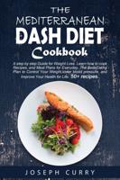 The Mediterranean DASH Diet Cookbook