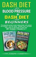 Dash Diet for Blood Pressure + Dash Diet for Beginners