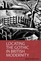 Locating the Gothic in British Modernity