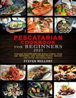 Pescatarian Cookbook for Beginners 2021