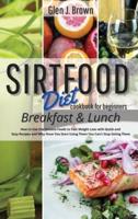 Sirtfood Diet Cookbook For Beginners - Breakfast and Lunch