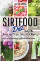 Sirtfood Diet Recipes Snacks, Dressings, Cocktails