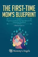 The First-Time Mom's Blueprint