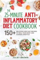 The 25-Minutes Anti-Inflammatory Diet Cookbook