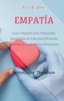 Empath: Guía completa para desarrollar estrategias de vida para personas sensibles y controlar tus emociones