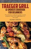 Traeger Grill & Smoker Cookbook For Beginners