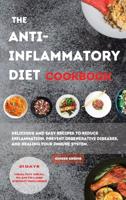 The ANTI-INFLAMMATORY DIET Cookbook