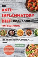 The ANTI-INFLAMMATORY DIET Cookbook for Beginners