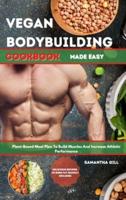 Vegan Bodybuilding Cookbook Made Easy