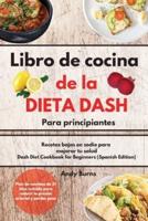 Libro De Cocina De La DIETA DASH Para Principiantes-Dash Diet Cookbook for Beginners (Spanish Edition)