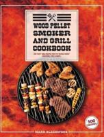 Wood Pellet Smoker And Grill Cookbook
