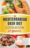 The Mediterranean Dash Diet Cookbook for Beginners