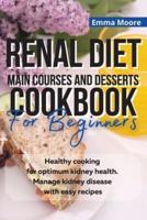 Renal Diet Main Courses and Desserts Cookbook for Beginners