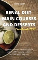 Renal Diet Main Courses and Desserts Cookbook 2021