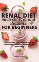 Renal Diet Main Courses and Desserts for Beginners