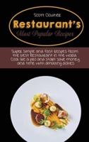 Restaurant's Most Popular Recipes: Super Simple And Fast Recipes From The Best Restaurant In The World. Cook Like A Pro And Start Save Money And Time With Amazing Dishes