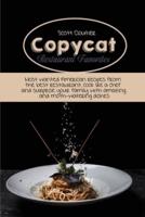 Copycat Restaurant Favorites: Most Wanted American Recipes From The Best Restaurant, Cook Like A Chef And Surprise Your Family With Amazing And Moth-Watering Dishes