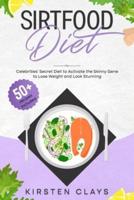 Sirtfood Diet: Celebrities' Secret Diet to Activate the Skinny Gene to Lose Weight and Look Stunning