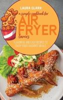 A Simple Cookbook For Air Fryer Lovers
