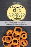 The Complete Keto Air Fryer Cookbook