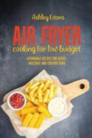 Air Fryer Cooking For Low Budget